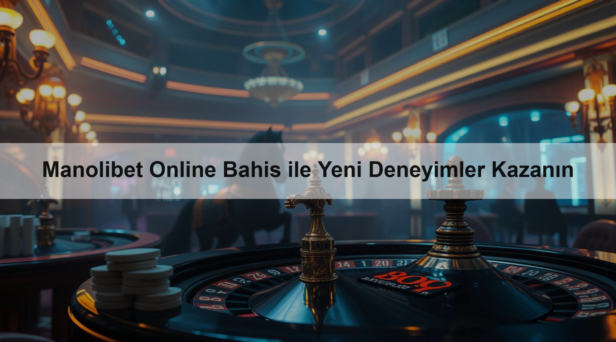 Manolibet Online Bahis ile Yeni Deneyimler Kazanın